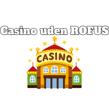 Bedste Casino Uden ROFUS Find Din Ideelle Spilleoplevelse